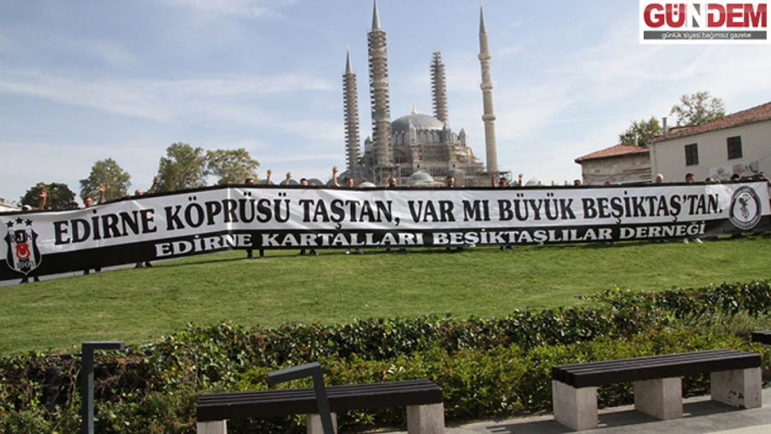 Beşiktaş'a Edirne'den taraftar desteği