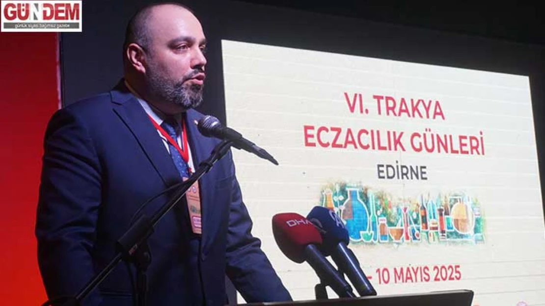 Eczacılık sektörü Edirne'de buluştu