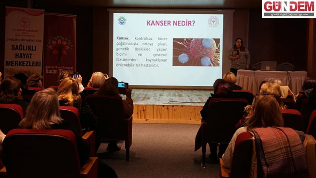 Edirne'de kansere karşı farkındalık semineri düzenlendi