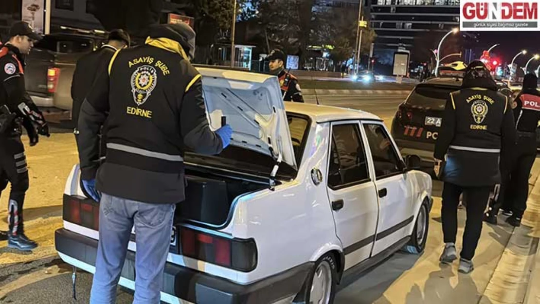 Edirne'de polis ekipleri asayiş ve trafik denetimi yaptı