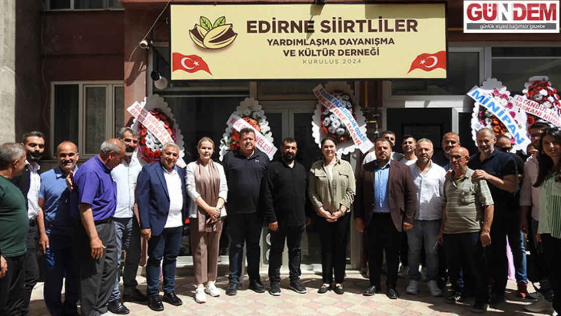 Edirne'de Siirtliler Yardımlaşma ve Dayanışma Derneği açıldı