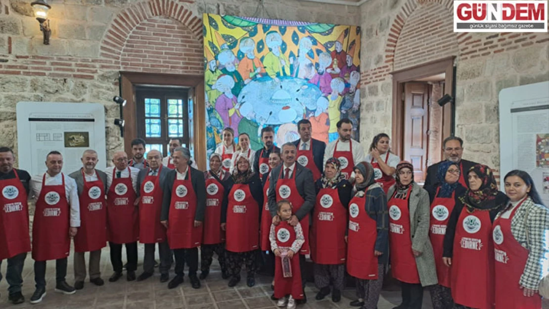 Edirne'nin gastronomi tarihi gün yüzüne çıkartılacak