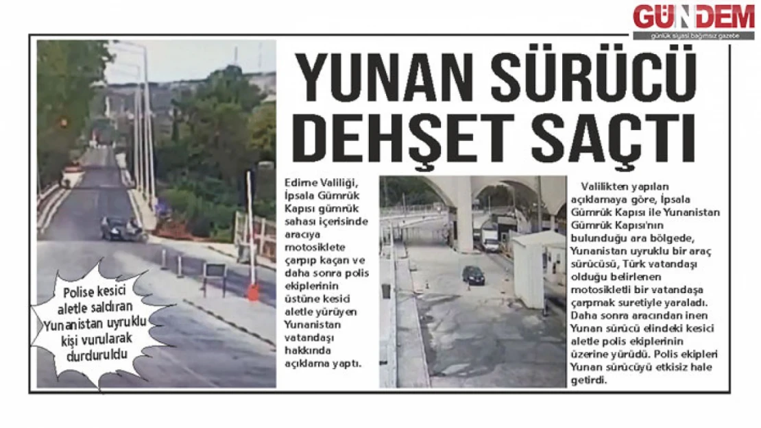 Gümrükte dehşet saçan Yunanlı sürücü tutuklandı