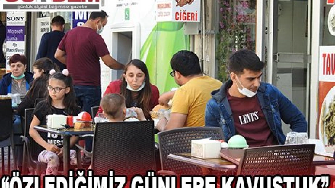 'Özlediğimiz günlere kavuştuk'