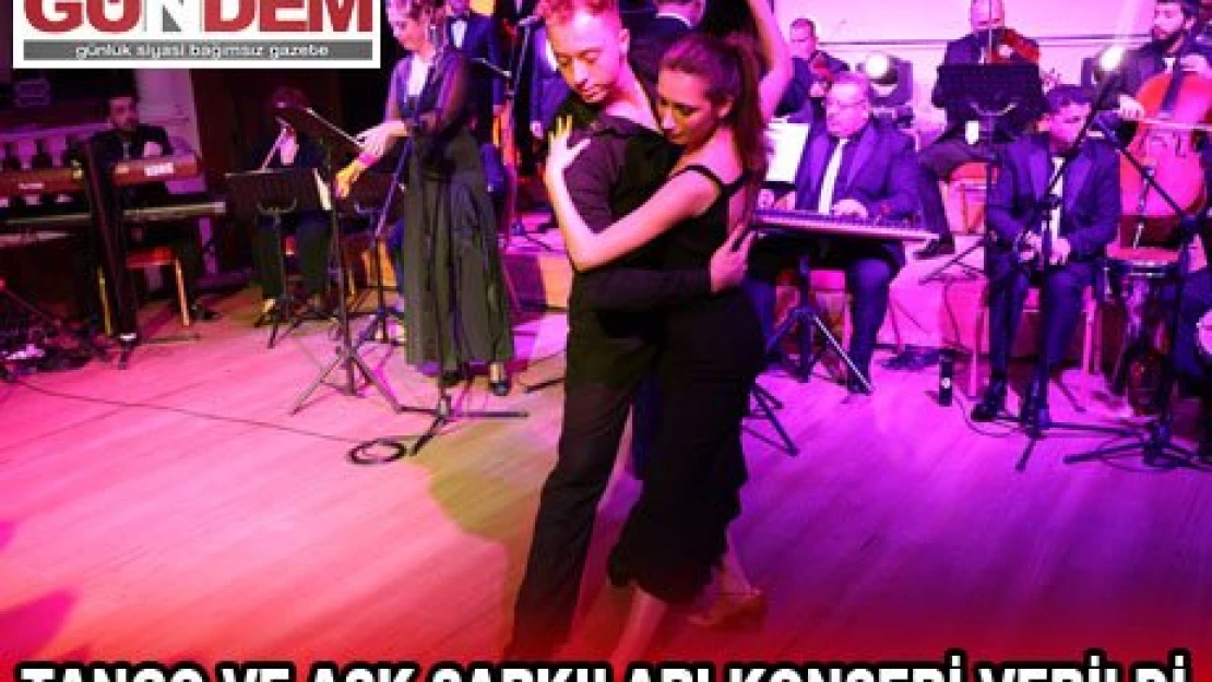 TANGO VE AŞK ŞARKILARI KONSERİ VERİLDİ
