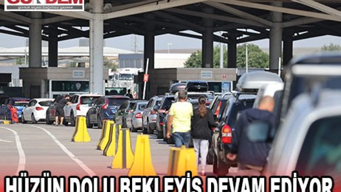 HÜZÜN DOLU BEKLEYİŞ DEVAM EDİYOR