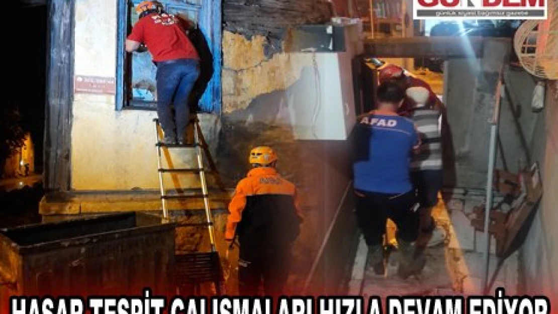 Hasar tespit çalışmaları hızla devam ediyor