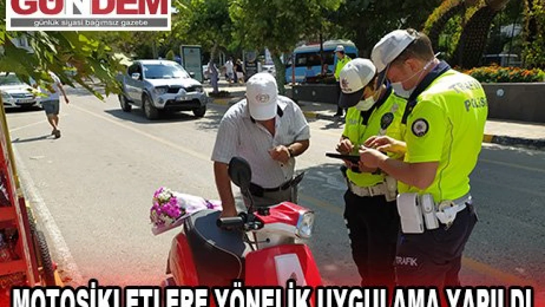  Motosikletlere yönelik uygulama yapıldı