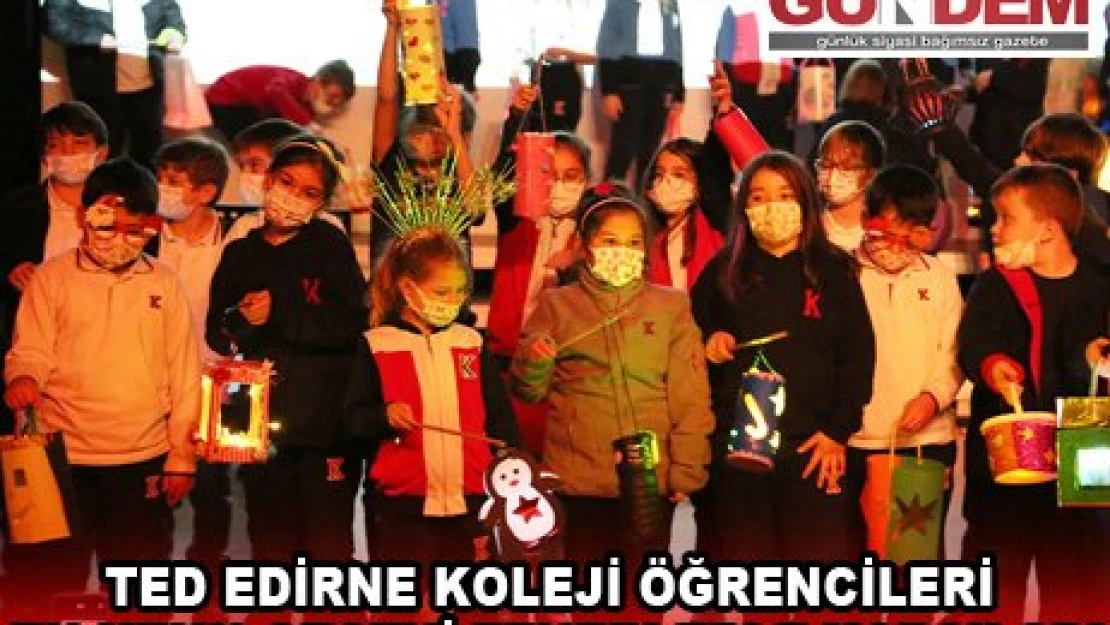 TED EDİRNE KOLEJİ ÖĞRENCİLERİ EN UZUN GECEYİ FENERLERLE KARŞILADI