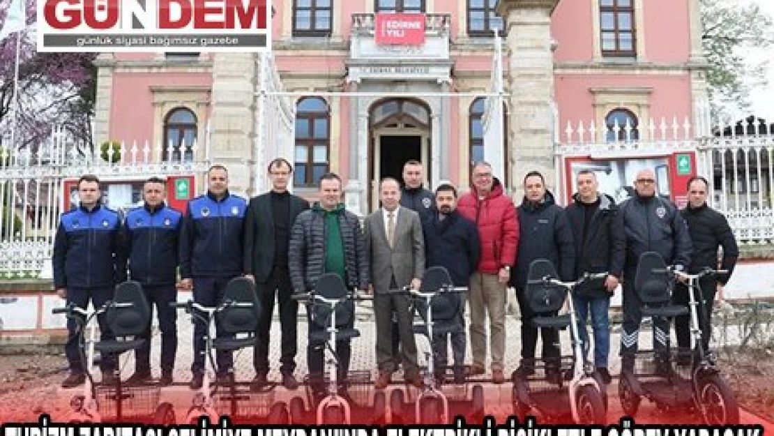 TURİZM ZABITASI SELİMİYE MEYDANI'NDA ELEKTRİKLİ BİSİKLETLE GÖREV YAPACAK