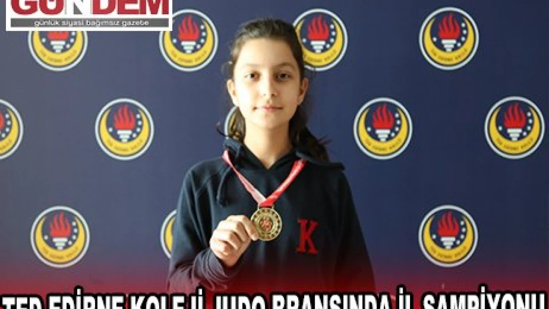 TED EDİRNE KOLEJİ JUDO BRANŞINDA İL ŞAMPİYONU