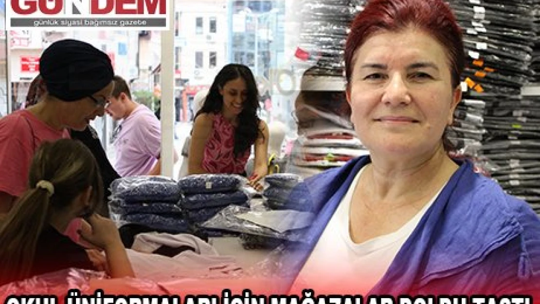 OKUL ÜNİFORMALARI İÇİN MAĞAZALAR DOLDU TAŞTI