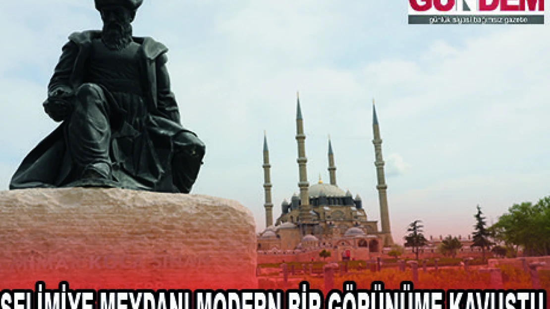 SELİMİYE MEYDANI MODERN BİR GÖRÜNÜME KAVUŞTU