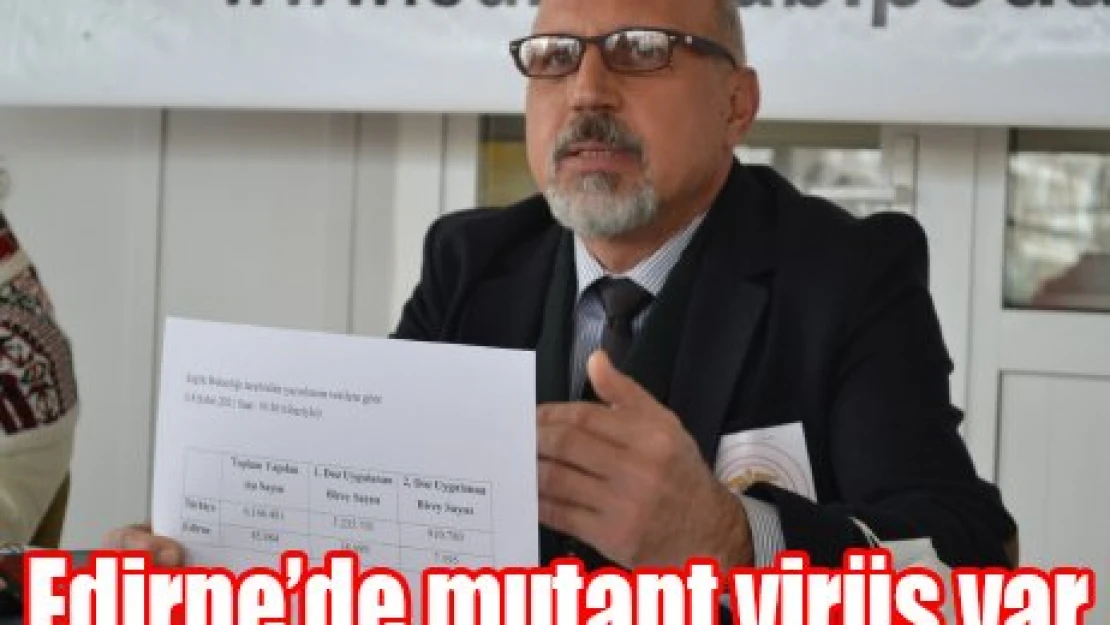 Gürcan hoca açıkladı: 'Edirne'de mutant virüs var'
