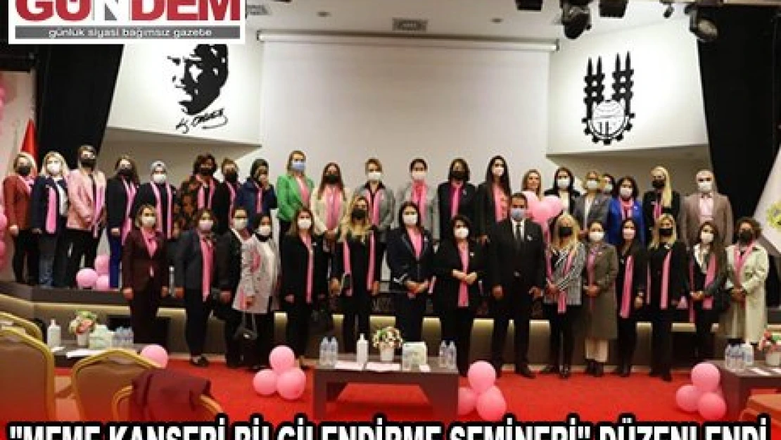  ''MEME KANSERİ BİLGİLENDİRME SEMİNERİ'' DÜZENLENDİ