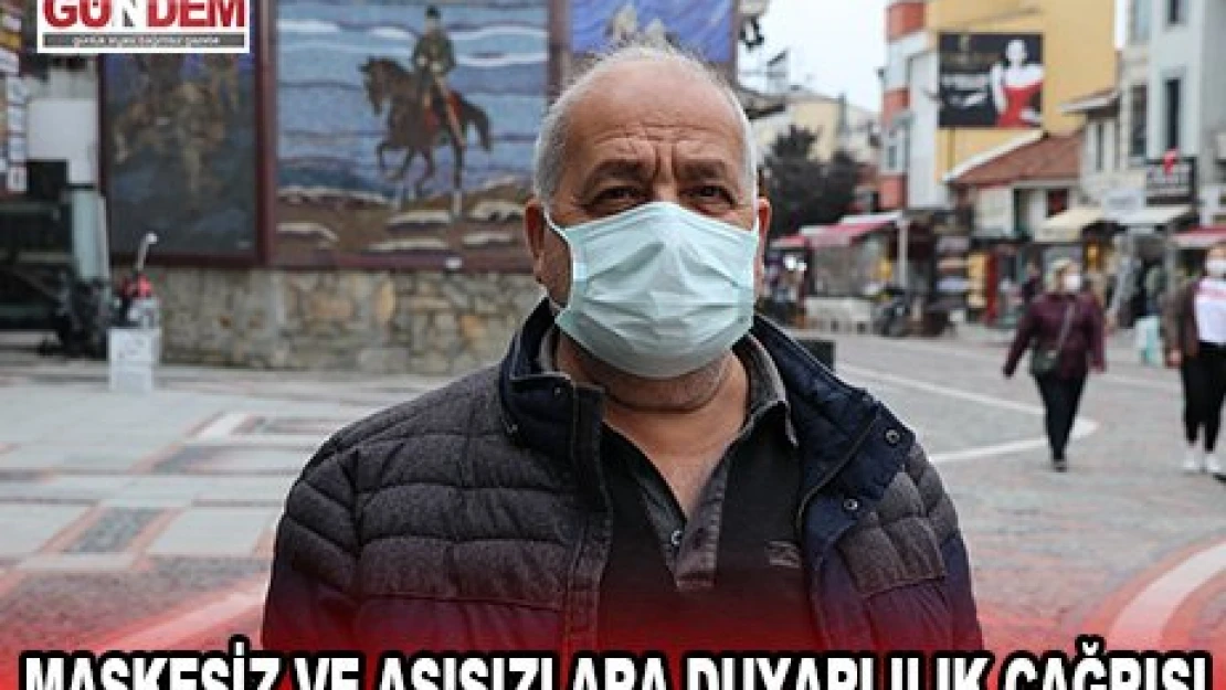 Maskesiz ve aşısızlara duyarlılık çağrısı