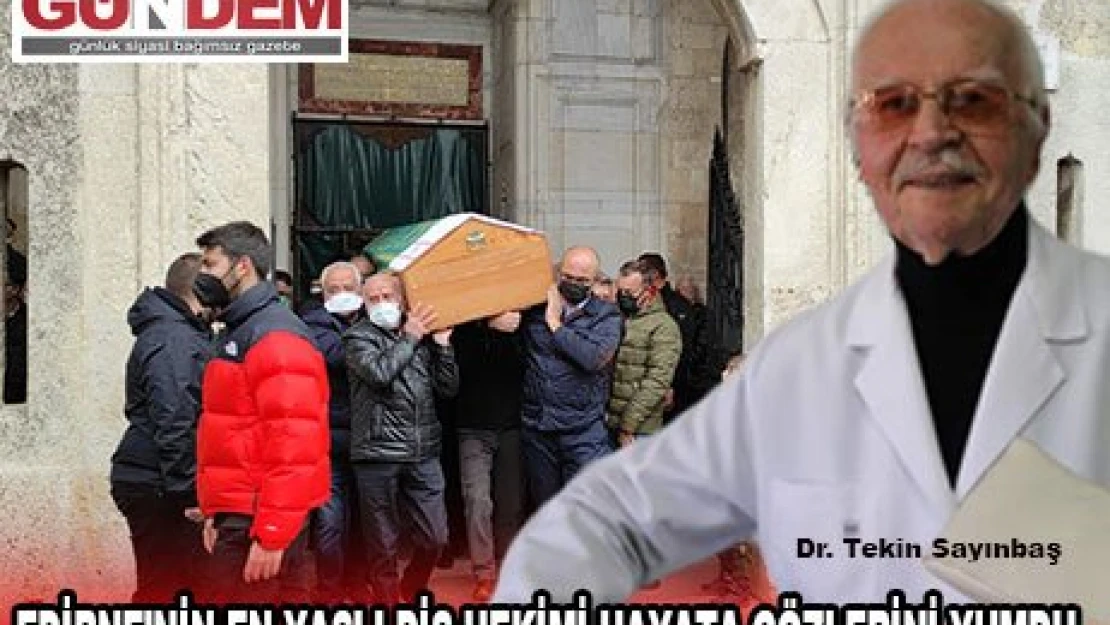 Edirne'nin en yaşlı diş hekimi hayata gözlerini yumdu