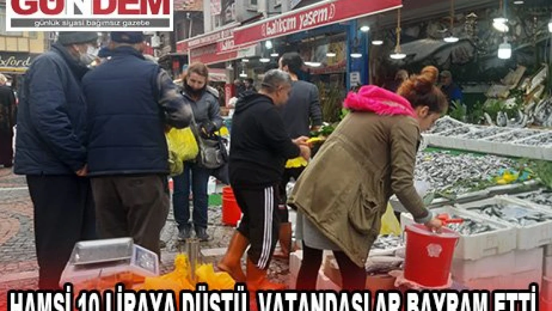 Hamsi 10 liraya düştü, vatandaşlar bayram etti