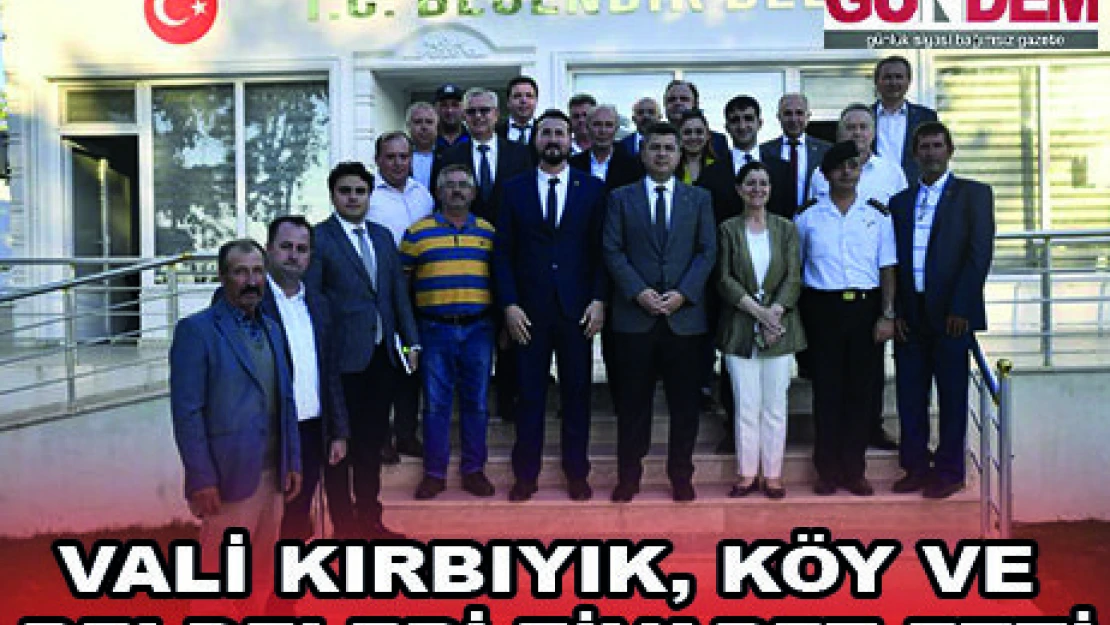 VALİ KIRBIYIK, KÖY VE BELDELERİ ZİYARET ETTİ