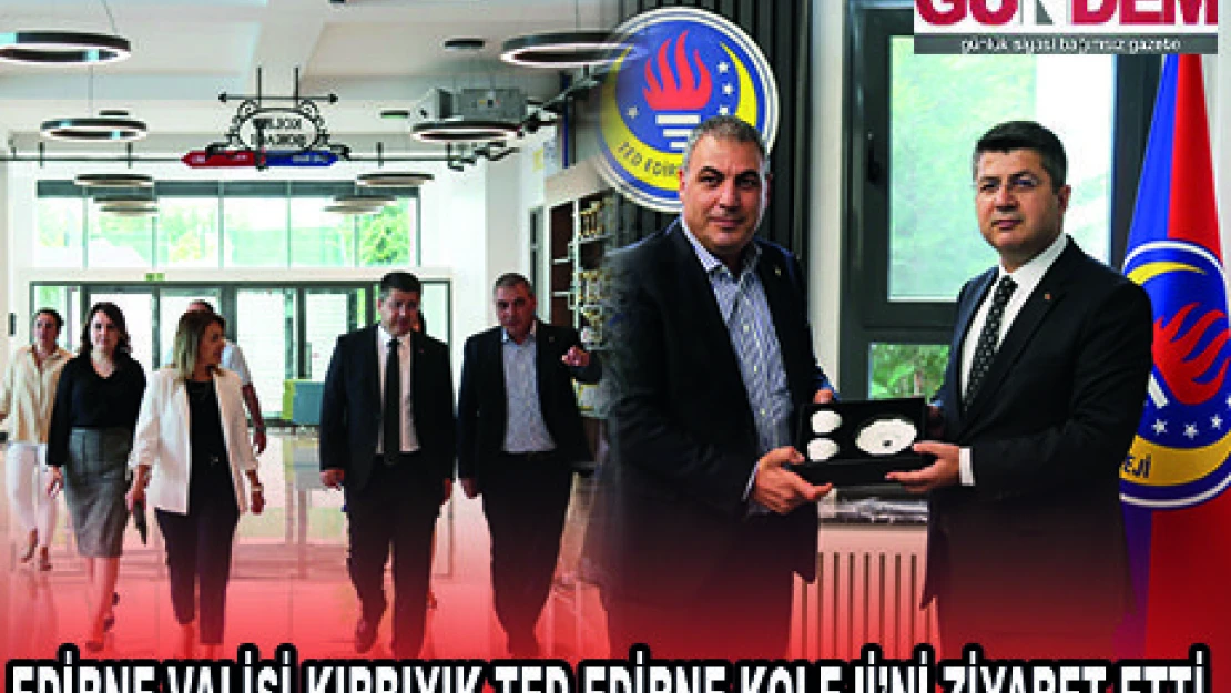 EDİRNE VALİSİ KIRBIYIK TED EDİRNE KOLEJİ'Nİ ZİYARET ETTİ