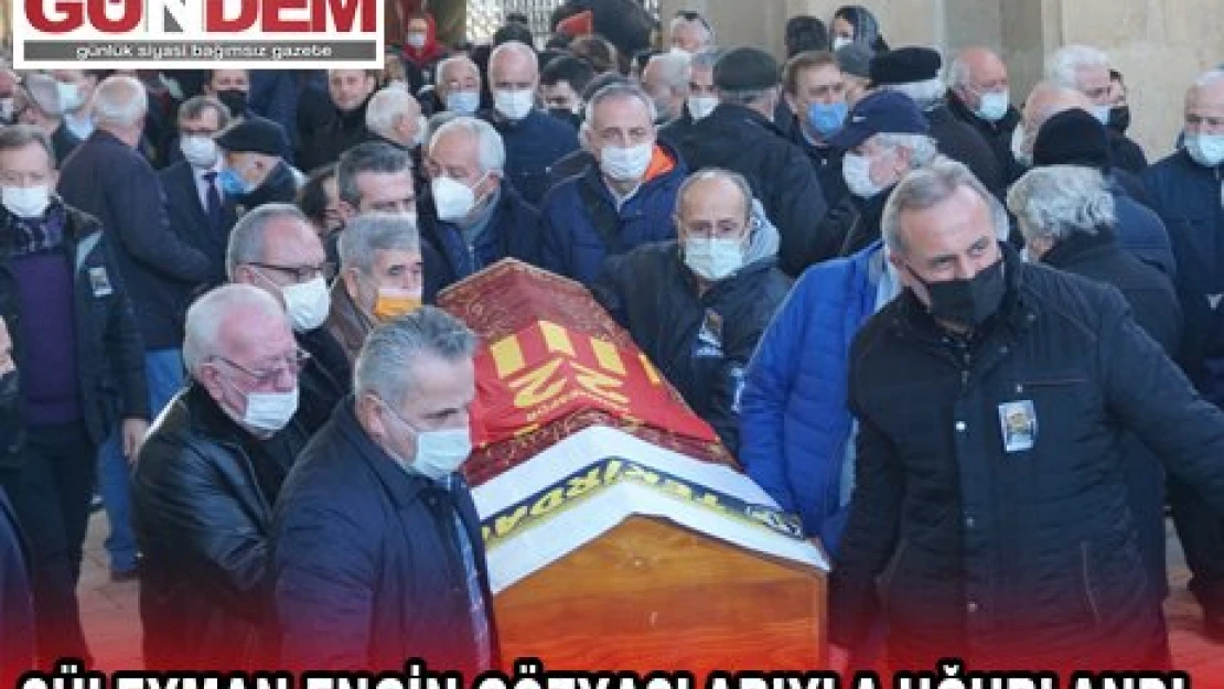  SÜLEYMAN ENGİN GÖZYAŞLARIYLA UĞURLANDI