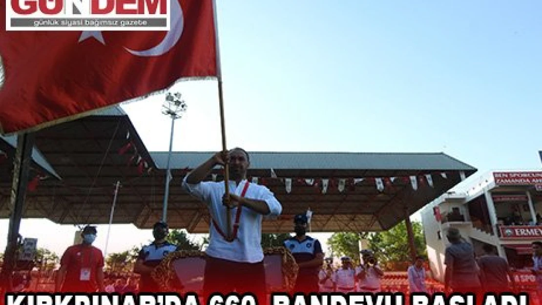 KIRKPINAR'DA 660. RANDEVU BAŞLADI