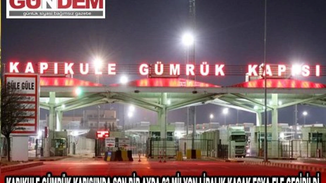 KAPIKULE GÜMRÜK KAPISI'NDA SON BİR AYDA 23 MİLYON LİRALIK KAÇAK EŞYA ELE GEÇİRİLDİ