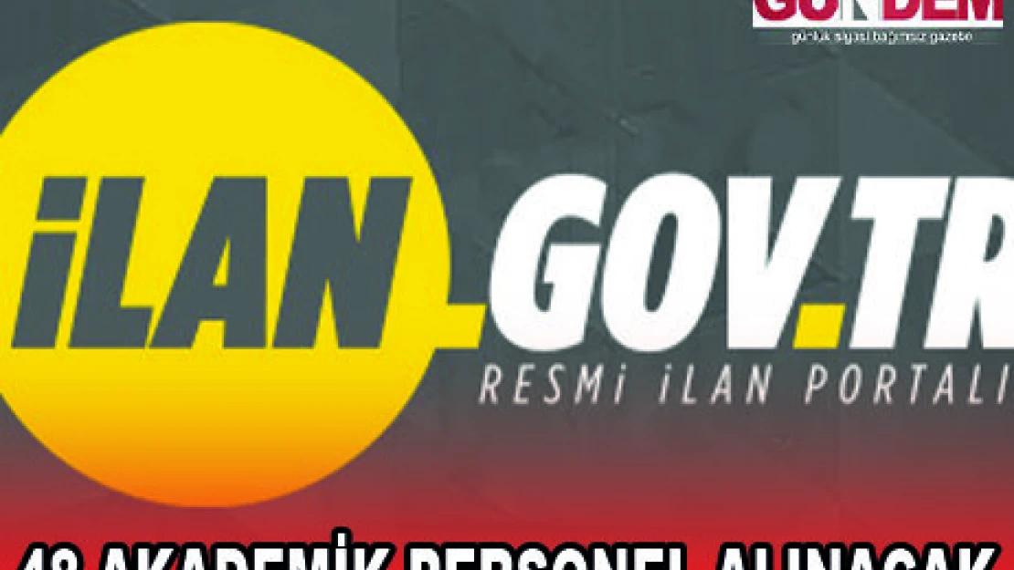 48 AKADEMİK PERSONEL ALINACAK