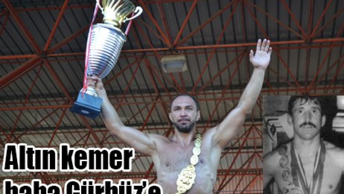 Altın kemer baba Gürbüz'e
