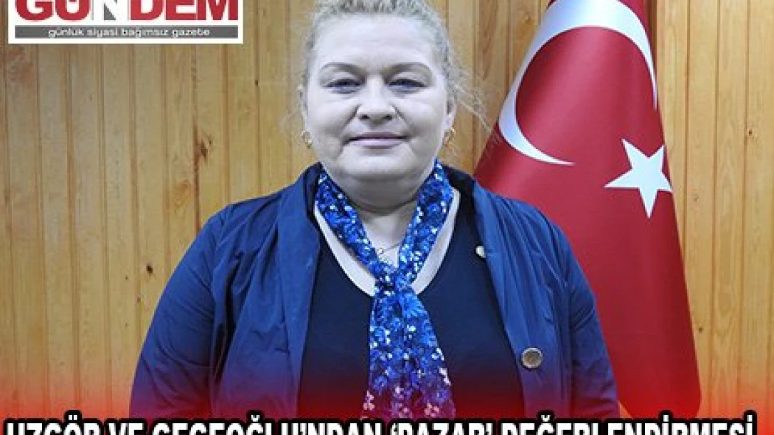 Uzgör ve Gegeoğlu'ndan '˜Pazar' değerlendirmesi