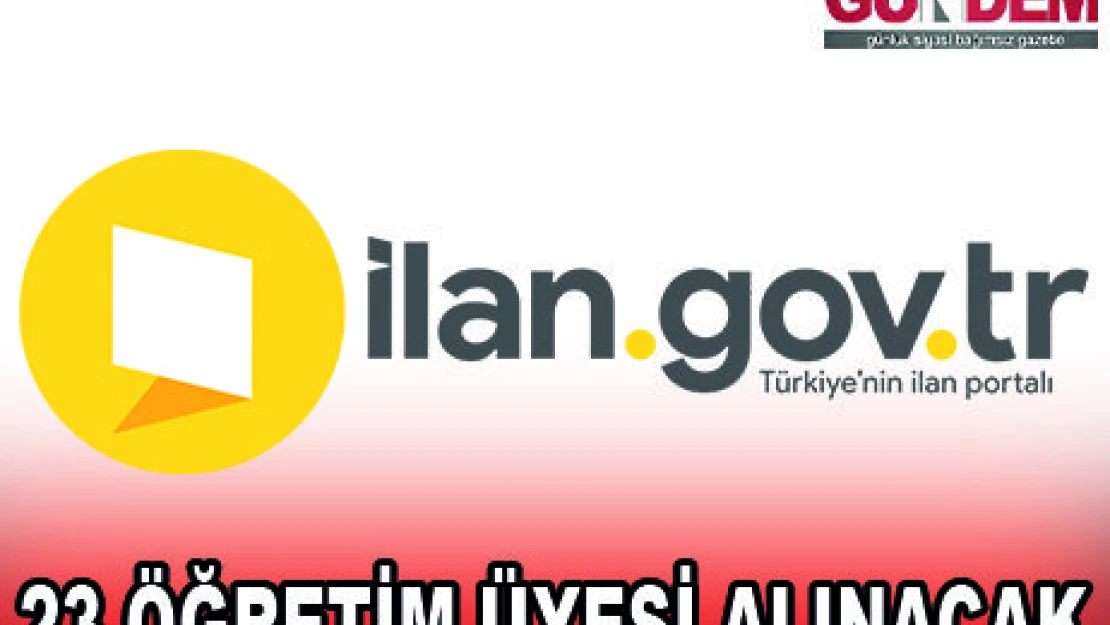 23 ÖĞRETİM ÜYESİ ALINACAK