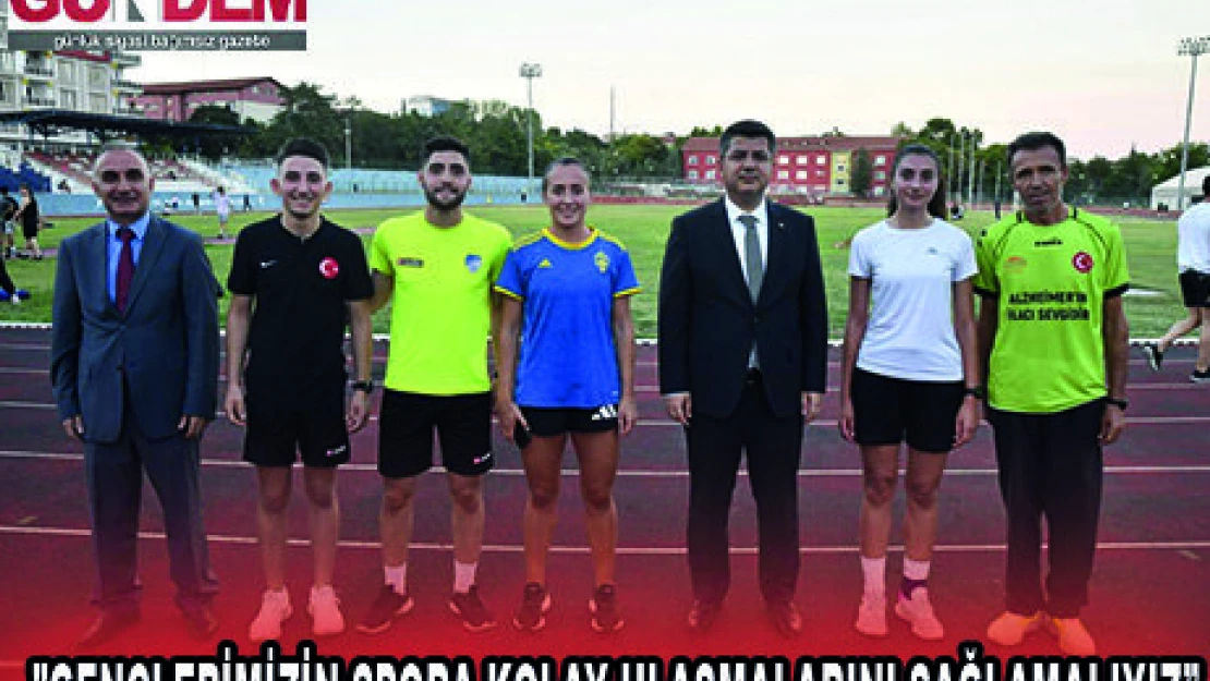 'GENÇLERİMİZİN SPORA KOLAY ULAŞMALARINI SAĞLAMALIYIZ'