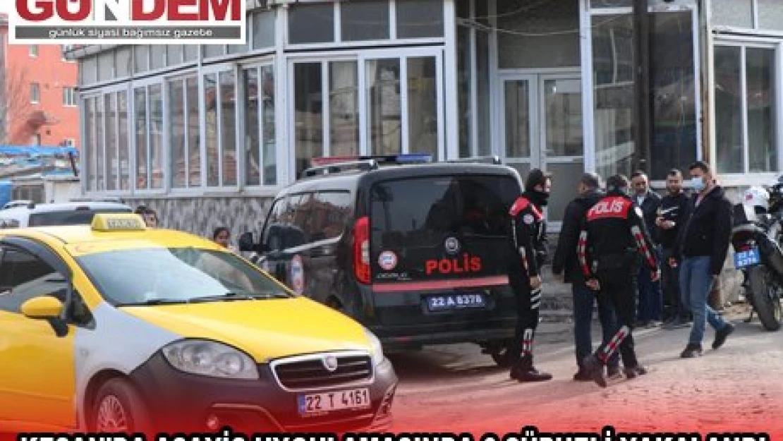 Keşan'da asayiş uygulamasında 6 şüpheli yakalandı