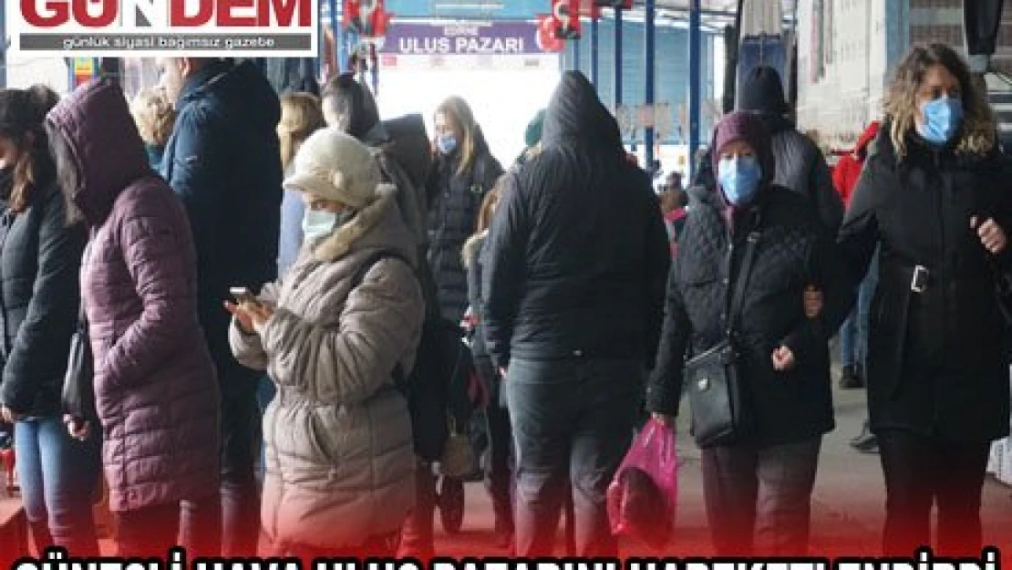 Güneşli hava Ulus pazarını hareketlendirdi