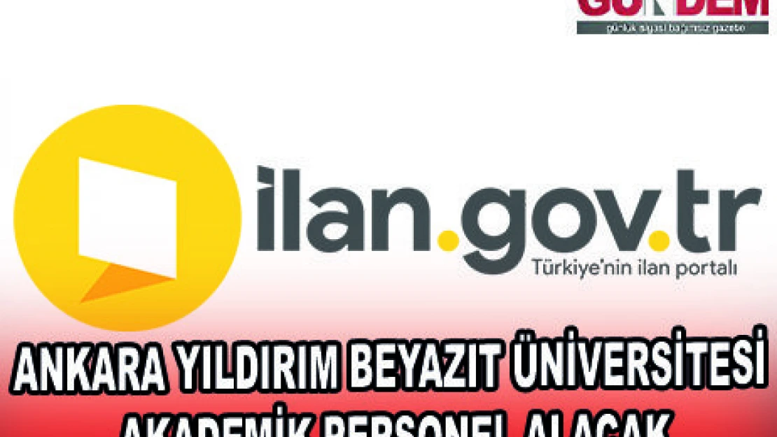 ANKARA YILDIRIM BEYAZIT ÜNİVERSİTESİ AKADEMİK PERSONEL ALACAK