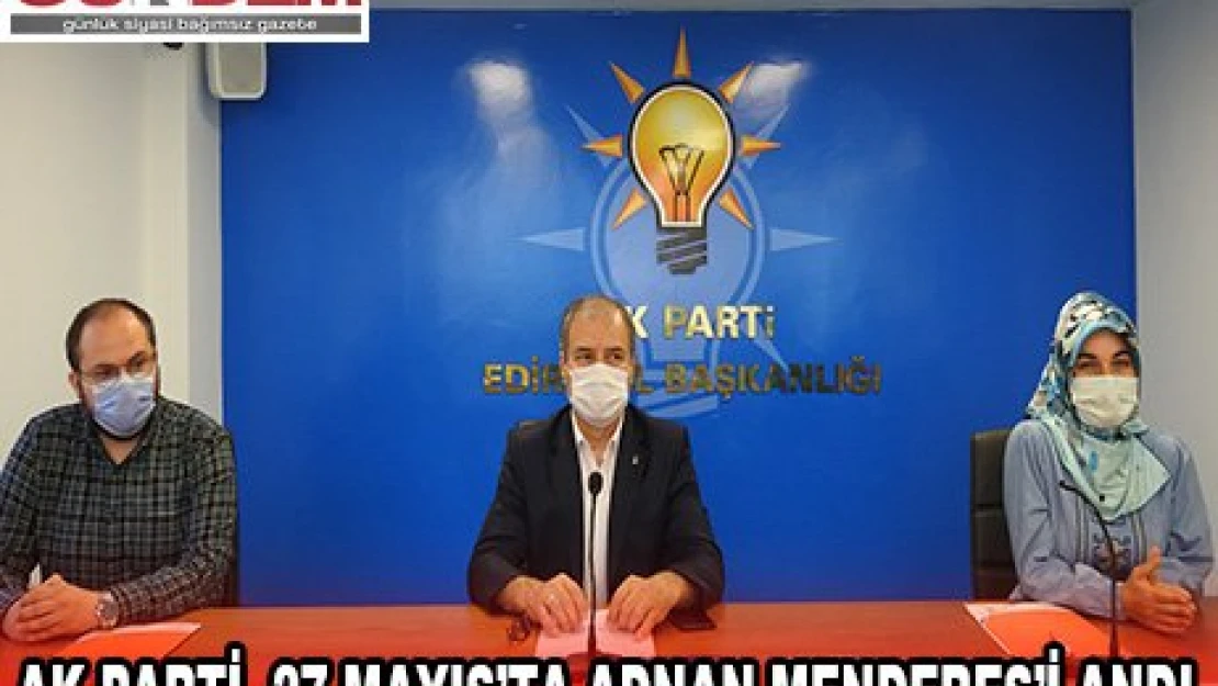 AK Parti, 27 Mayıs'ta Adnan Menderes'i andı