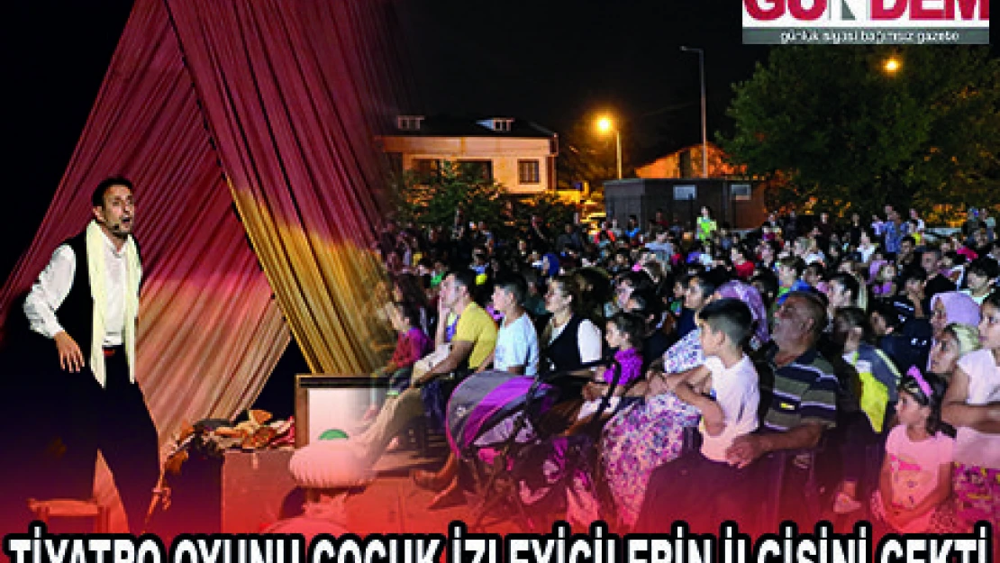 TİYATRO OYUNU ÇOCUK İZLEYİCİLERİN İLGİSİNİ ÇEKTİ