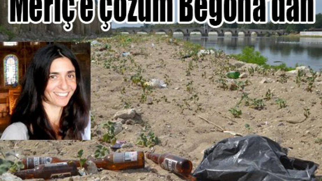 Meriç'e çözüm Begona'dan