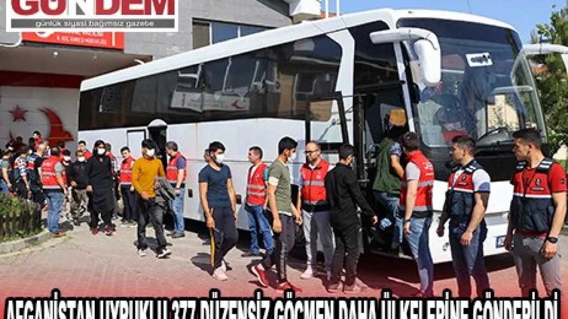 AFGANİSTAN UYRUKLU 377 DÜZENSİZ GÖÇMEN DAHA ÜLKELERİNE GÖNDERİLDİ