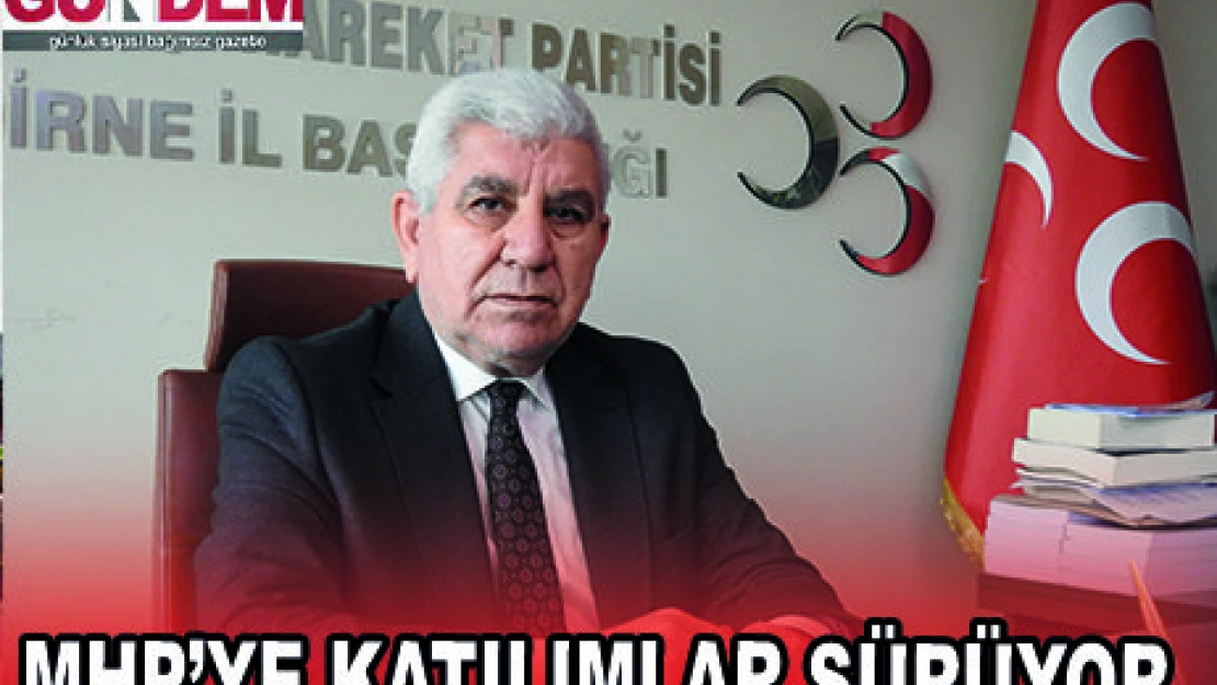 MHP'YE KATILIMLAR SÜRÜYOR