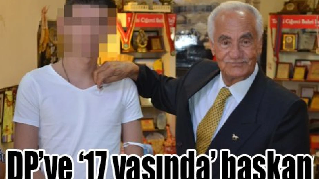 DP'ye 17 yaşında başkan