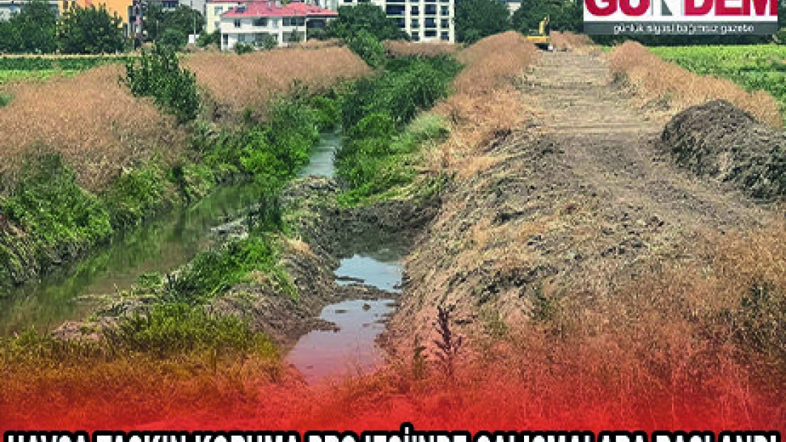 HAVSA TAŞKIN KORUMA PROJESİ'NDE ÇALIŞMALARA BAŞLANDI