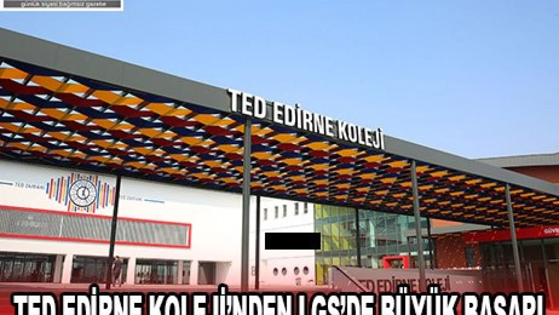 TED Edirne Koleji'nden LGS'de Türkiye Birinciliği