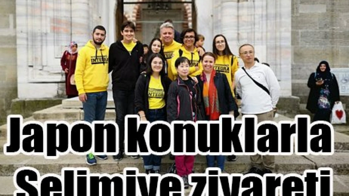 Japon konuklarla Selimiye ziyareti