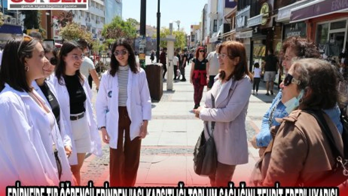 EDİRNE'DE TIP ÖĞRENCİLERİNDEN 'AŞI KARŞITLIĞI TOPLUM SAĞLIĞINI TEHDİT EDER' UYARISI