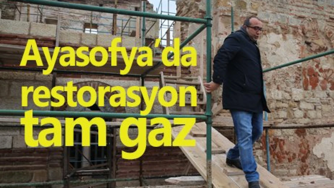 Ayasofya'da restorasyon tam gaz