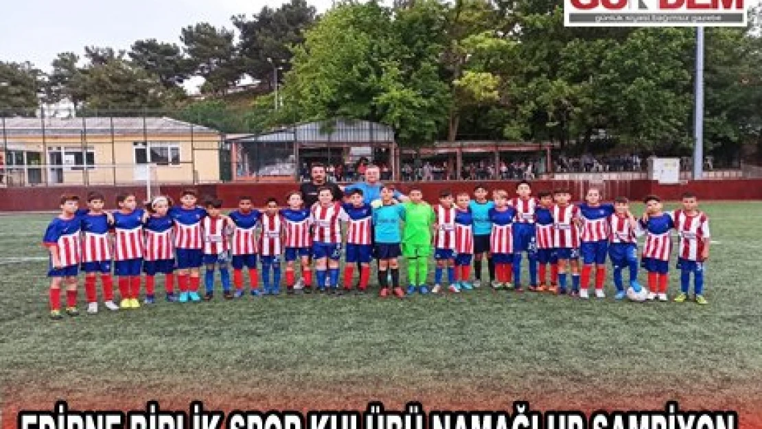 Edirne Birlik Spor Kulübü namağlup şampiyon
