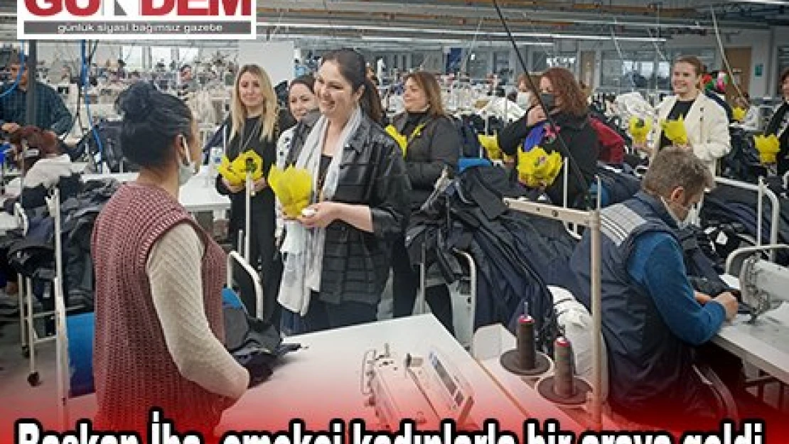 Başkan İba, emekçi kadınlarla bir araya geldi 