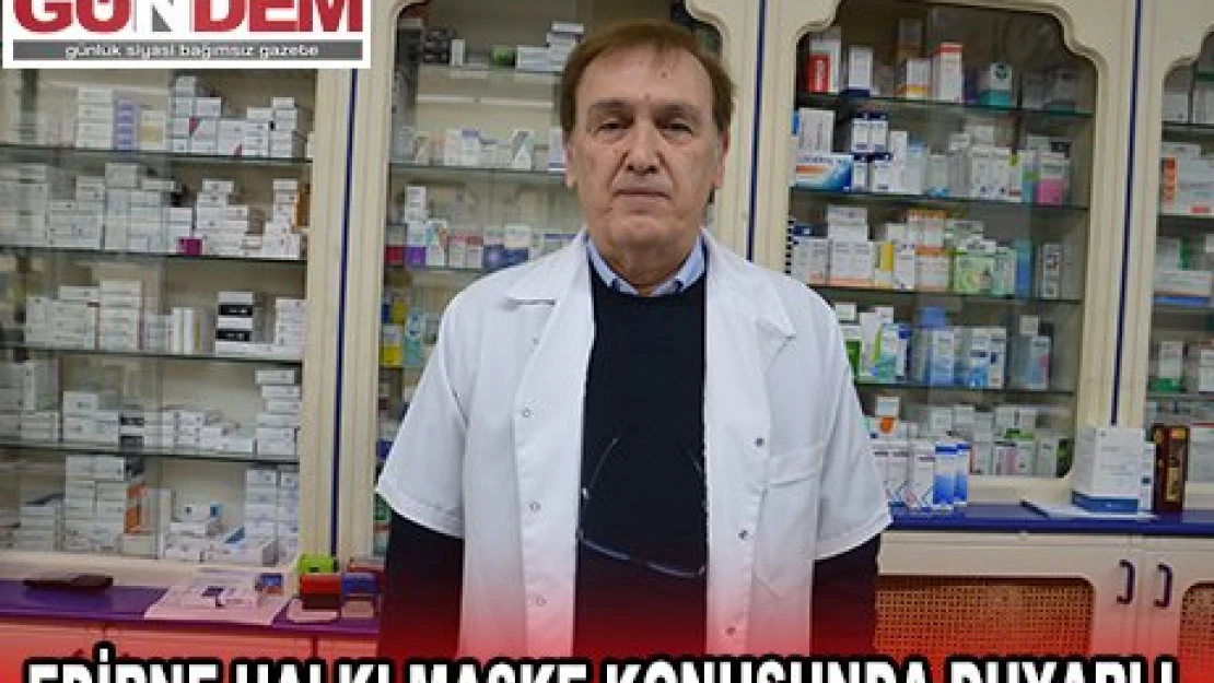 EDİRNE HALKI MASKE KONUSUNDA DUYARLI