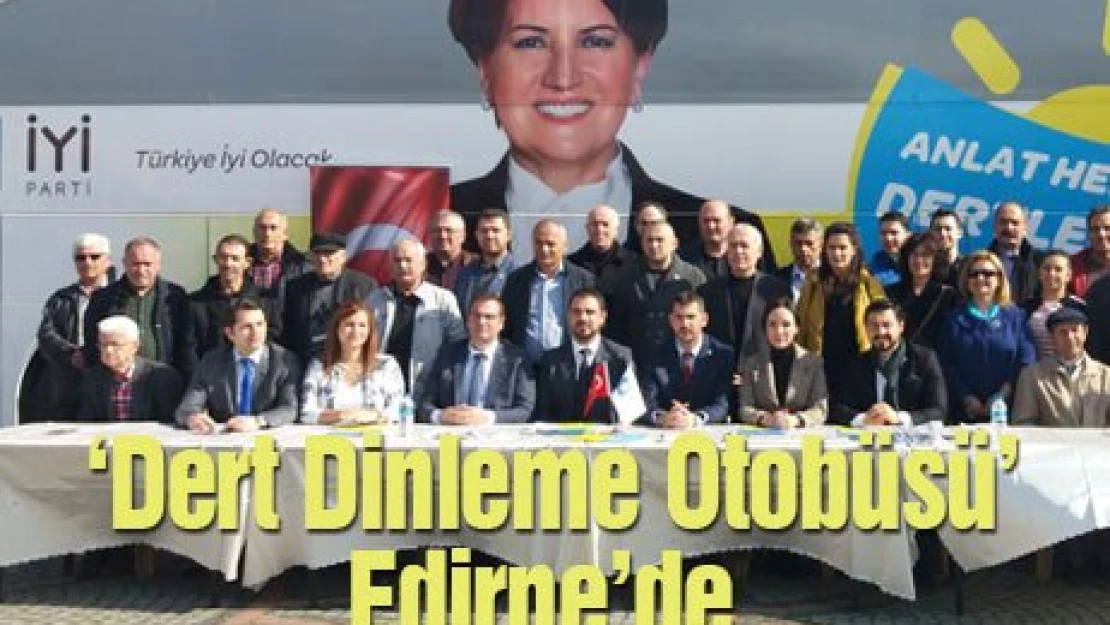 Dert Dinleme Otobüsü Edirne'de 